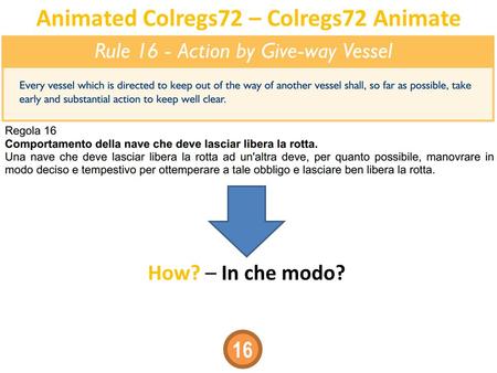 Animated Colregs72 – Colregs72 Animate How? – In che modo? 16.