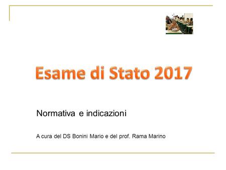 Normativa e indicazioni A cura del DS Bonini Mario e del prof. Rama Marino.