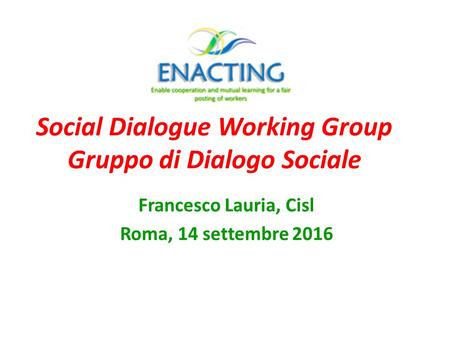 Francesco Lauria, Cisl Roma, 14 settembre 2016 Social Dialogue Working Group Gruppo di Dialogo Sociale.