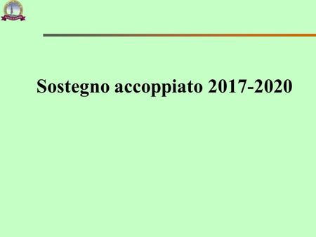 Sostegno accoppiato Sostegno accoppiato : tre macrosettori 2 Macrosettori Plafond 2017 (milioni di euro) % Zootecnia236,2751,82% Seminativi151,1533,15%