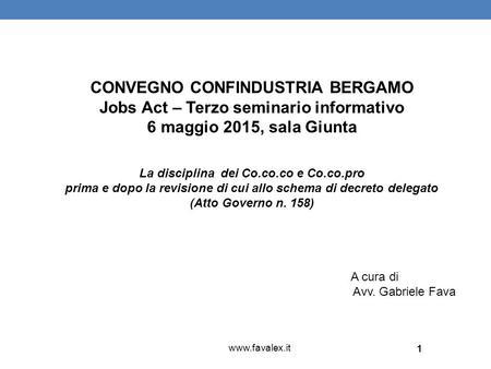 1  CONVEGNO CONFINDUSTRIA BERGAMO Jobs Act – Terzo seminario informativo 6 maggio 2015, sala Giunta La disciplina dei Co.co.co e Co.co.pro.