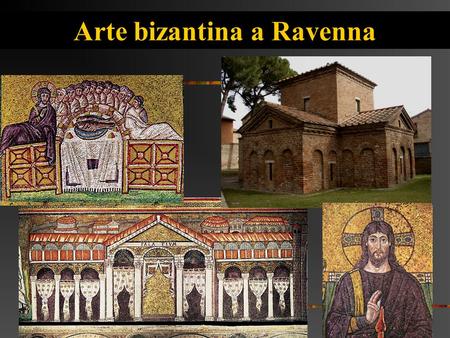 Arte bizantina a Ravenna. Ravenna capitale Nel 402 Onorio, primo imperatore d’Oriente, trasferisce la capitale da Milano a Ravenna preoccupato per le.