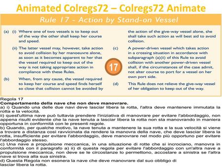 Animated Colregs72 – Colregs72 Animate 17. A B X.…Vediamo cosa purtoppo succede spesso sul ponte di comando della Nave B È in collisione? Sì! È IN COLLISIONE!