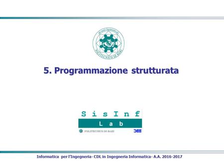 Informatica per l’Ingegneria- CDL in Ingegneria Informatica- A.A Programmazione strutturata.