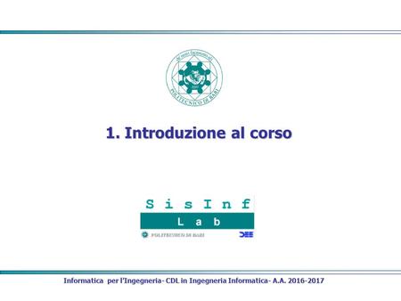 1. Introduzione al corso Informatica per l’Ingegneria- CDL in Ingegneria Informatica- A.A
