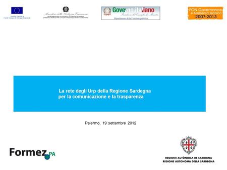 Palermo, 19 settembre 2012 La rete degli Urp della Regione Sardegna per la comunicazione e la trasparenza.