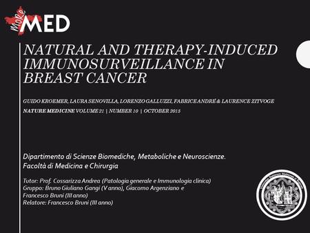 NATURAL AND THERAPY-INDUCED IMMUNOSURVEILLANCE IN BREAST CANCER GUIDO KROEMER, LAURA SENOVILLA, LORENZO GALLUZZI, FABRICE ANDRE & LAURENCE ZITVOGE NATURE.