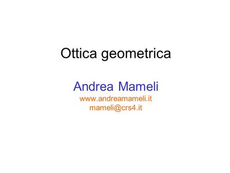 Ottica geometrica Andrea Mameli
