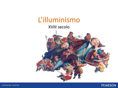 L’illuminismo XVIII secolo. è un che combatte contro che promuove come Le ideologia e la mentalità illuministica 2 | L’illuminismo movimento culturale.