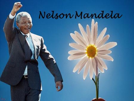 Nelson Mandela Nelson Mandela politico sudafricano Nato il 18 luglio 1918, morto il 5 dicembre 2013 Premio Nobel per la pace Luglio Nelson Mandela.