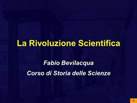 La Rivoluzione Scientifica Fabio Bevilacqua Corso di Storia delle Scienze.