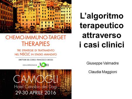 L’algoritmo terapeutico attraverso i casi clinici Giuseppe Valmadre Claudia Maggioni.
