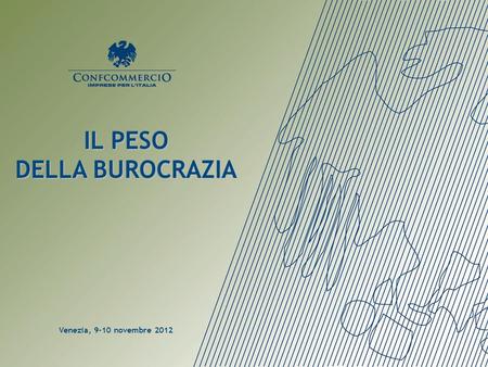 IL PESO DELLA BUROCRAZIA Venezia, 9-10 novembre 2012.