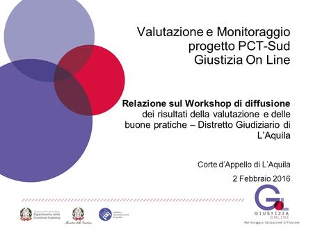 Valutazione e Monitoraggio progetto PCT-Sud Giustizia On Line Relazione sul Workshop di diffusione dei risultati della valutazione e delle buone pratiche.