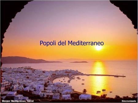 Música: Mediterráneo, Serrat Sincronizado Popoli del Mediterraneo.
