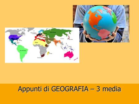 Appunti di GEOGRAFIA – 3 media. Gli argomenti della 3media 1. Paesaggi e ambienti della terra 1. Strumenti della geografia: mappe, carte 2. Scomode verità: