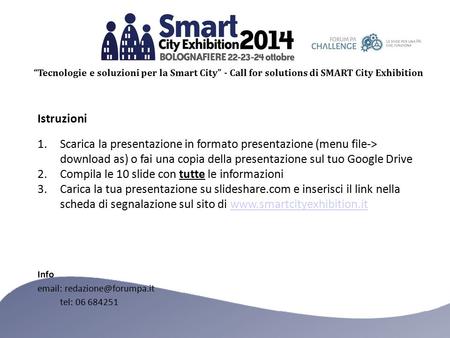 “Tecnologie e soluzioni per la Smart City” - Call for solutions di SMART City Exhibition Istruzioni 1.Scarica la presentazione in formato presentazione.