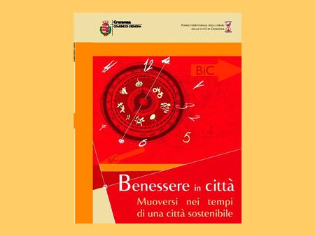 BiC - Benessere in città: muoversi nei tempi di una città sostenibile  è un progetto del Piano degli orari della città di Cremona e dell’Ufficio tempi.