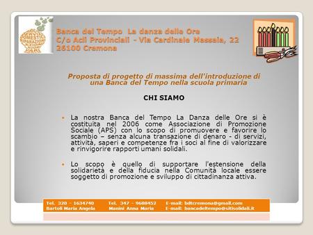 Banca del Tempo La danza delle Ore C/o Acli Provinciali - Via Cardinale Massaia, Cremona Proposta di progetto di massima dell'introduzione di.