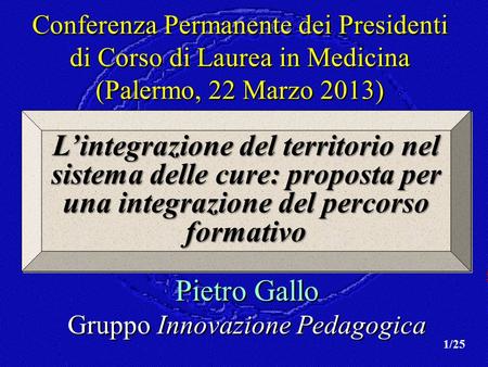 L’integrazione del territorio nel sistema delle cure: proposta per una integrazione del percorso formativo Conferenza Permanente dei Presidenti di Corso.