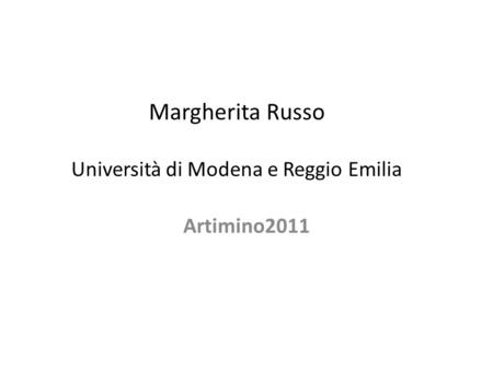 Margherita Russo Università di Modena e Reggio Emilia Artimino2011.