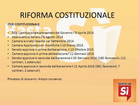 RIFORMA COSTITUZIONALE ITER COSTITUZIONALE DDL Costituzionale presentato dal Governo l’8 Aprile 2014 Approvato al Senato l’8 Agosto 2014 Camera avviato.