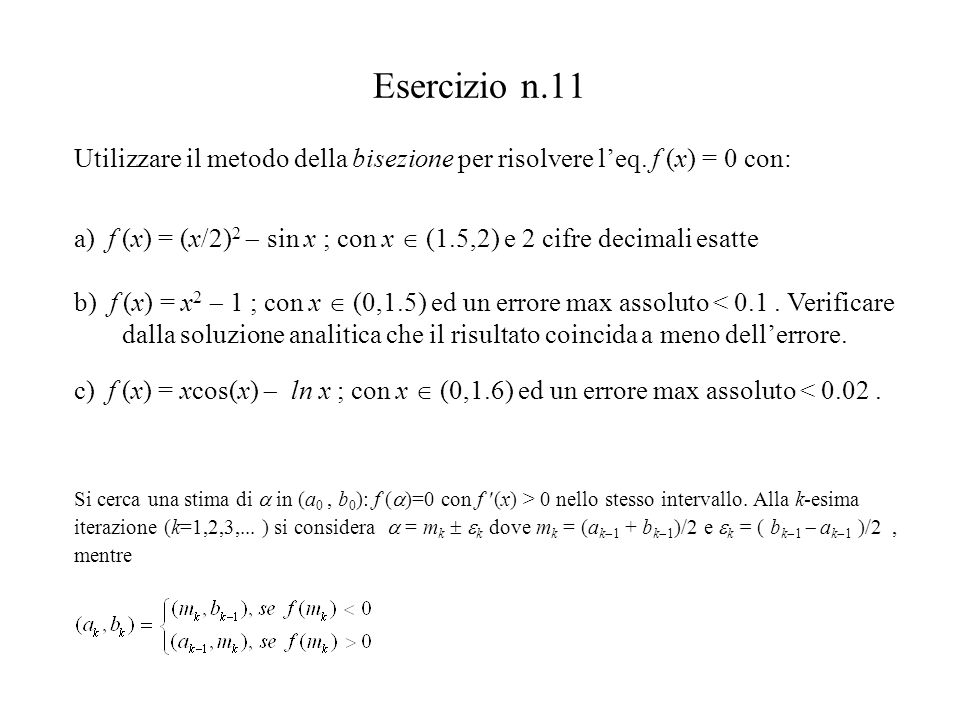 Esercizio N 11 Utilizzare Il Metodo Della Bisezione Per Risolvere L Eq F X 0 Con A F X X 2 2 Sin X Con X 1 5 2 E 2 Cifre Decimali Ppt Scaricare