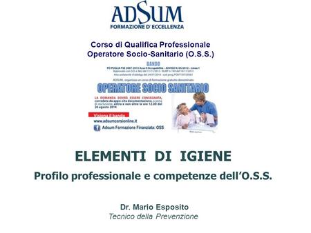 Profilo professionale e competenze dell’O.S.S. - Corso Operatore Socio-Sanitario OSS - Dr. Mario Esposito.