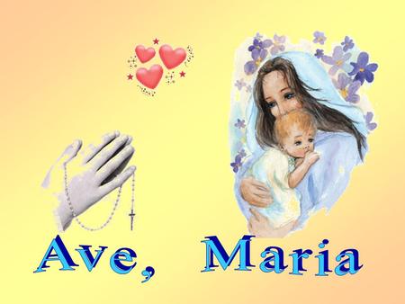 Ave, Maria.