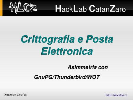 Crittografia e Posta Elettronica Asimmetria con GnuPG/Thunderbird/WOT