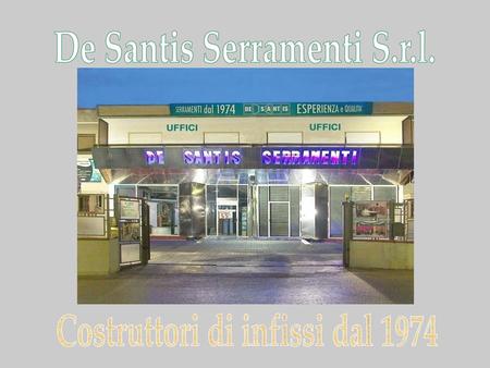 De Santis Serramenti S.r.l. Costruttori di infissi dal 1974
