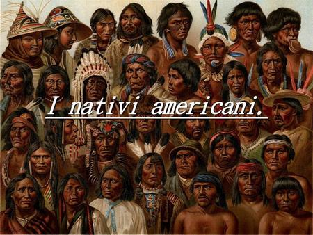 I nativi americani..