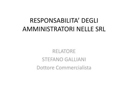 RESPONSABILITA’ DEGLI AMMINISTRATORI NELLE SRL