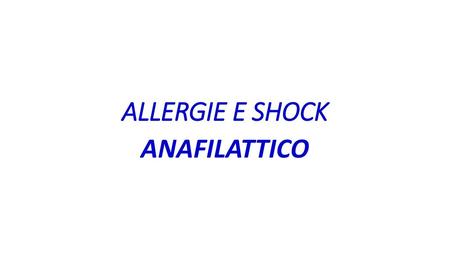 ALLERGIE E SHOCK ANAFILATTICO.