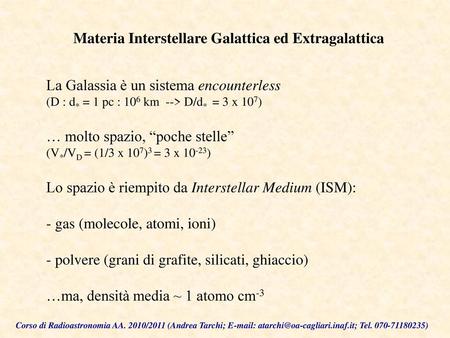 Materia Interstellare Galattica ed Extragalattica