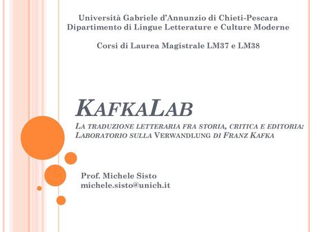 Prof. Michele Sisto michele.sisto@unich.it Università Gabriele d’Annunzio di Chieti-Pescara Dipartimento di Lingue Letterature e Culture Moderne Corsi.