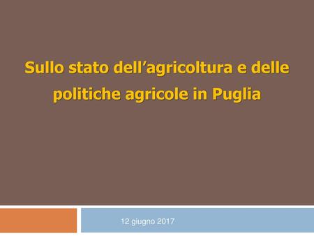 Sullo stato dell’agricoltura e delle politiche agricole in Puglia