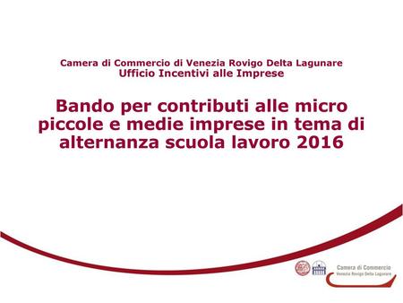 Camera di Commercio di Venezia Rovigo Delta Lagunare Ufficio Incentivi alle Imprese Bando per contributi alle micro piccole e medie imprese in tema di.