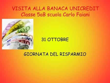 VISITA ALLA BANACA UNICREDIT Classe 5aB scuola Carlo Faiani