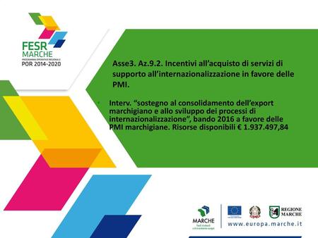 Asse3. Az.9.2. Incentivi all’acquisto di servizi di supporto all’internazionalizzazione in favore delle PMI. Interv. “sostegno al consolidamento dell’export.