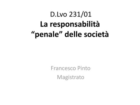 D.Lvo 231/01 La responsabilità “penale” delle società