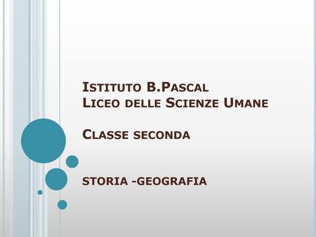 Istituto B.Pascal Liceo delle Scienze Umane Classe seconda