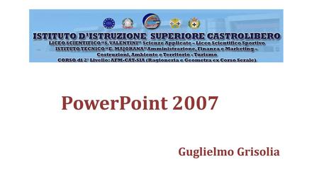 PowerPoint 2007 Guglielmo Grisolia.