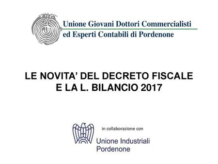 LE NOVITA’ DEL DECRETO FISCALE E LA L. BILANCIO 2017