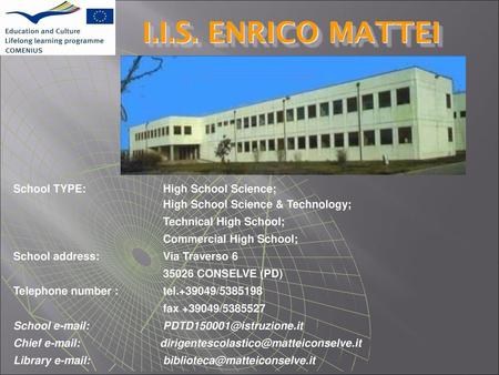 I.I.S. ENRICO MATTEI School TYPE: High School Science;