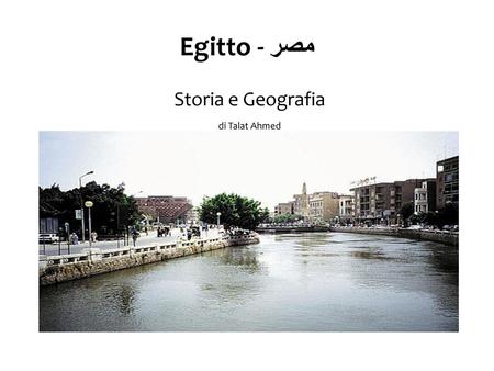 Egitto - مصر Storia e Geografia di Talat Ahmed.