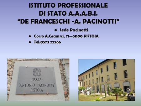 ISTITUTO PROFESSIONALE DI STATO A. A. A. B. I. “DE FRANCESCHI -A