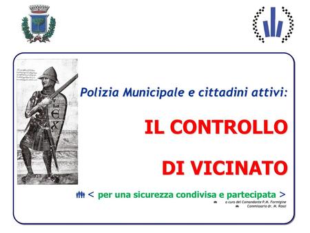 Polizia Municipale e cittadini attivi: IL CONTROLLO DI VICINATO