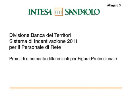 Allegato 3 Divisione Banca dei Territori Sistema di Incentivazione 2011 per il Personale di Rete Premi di riferimento differenziati per Figura Professionale.