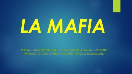 LA MAFIA mafia – maxi processo – Operazione Aemilia – Peppino impastato– Giovanni falcone – paolo borsellino.